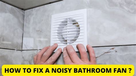 Tõrkeotsing A Noise Bathroom Fan